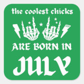 DIE COOLSTEN CHICKS SIND IM JULI GEBOREN QUADRATISCHER AUFKLEBER (Vorderseite)