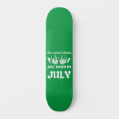 DIE COOLSTEN CHICKS SIND IM JULI GEBOREN SKATEBOARD (Vorderseite)