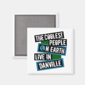 Die coolsten Leute der Erde leben in Danville Magnet (Vorderseite/Rückseite)