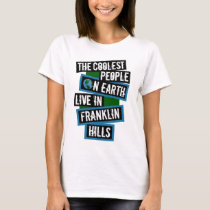 Die coolsten Leute der Erde leben in Franklin Hill T-Shirt