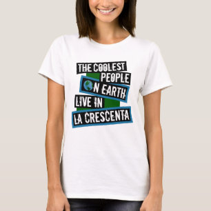 Die coolsten Leute der Erde leben in La Crescenta T-Shirt