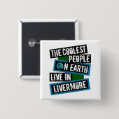 Die coolsten Leute der Erde leben in Livermore Button (Vorne & Hinten)