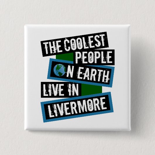 Die coolsten Leute der Erde leben in Livermore Button (Vorderseite)