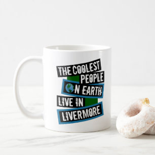 Die coolsten Leute der Erde leben in Livermore Kaffeetasse