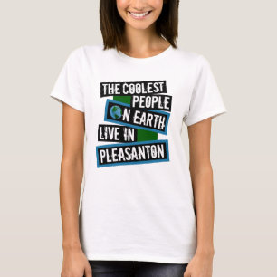 Die coolsten Leute der Erde leben in Pleasanton T-Shirt