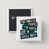 Die coolsten Leute der Welt leben in Eagle Rock Button (Vorne & Hinten)