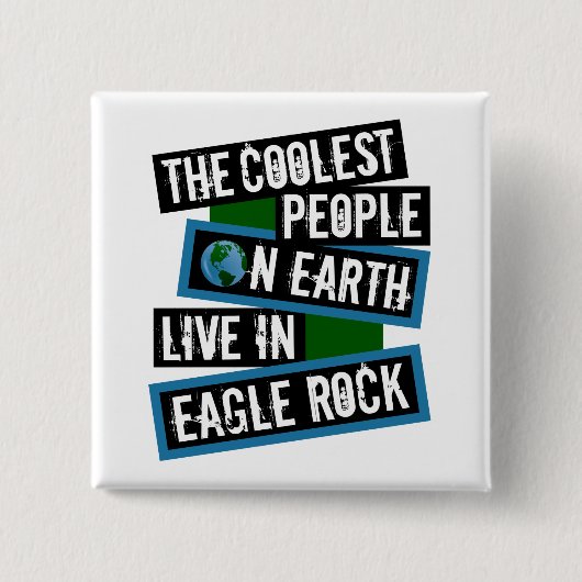 Die coolsten Leute der Welt leben in Eagle Rock Button (Vorderseite)