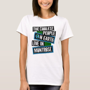 Die coolsten Leute der Welt leben in Montrose T-Shirt