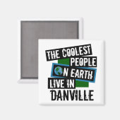 Die Coolsten Menschen der Welt leben in Danville Magnet (Vorderseite/Rückseite)