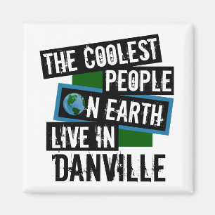Die Coolsten Menschen der Welt leben in Danville Magnet