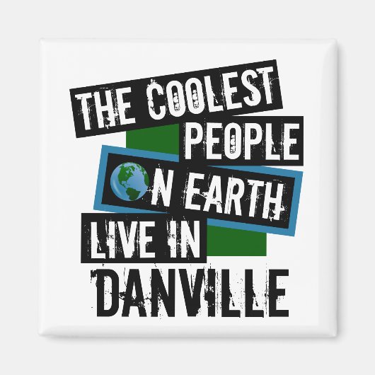Die Coolsten Menschen der Welt leben in Danville Magnet (Vorne)
