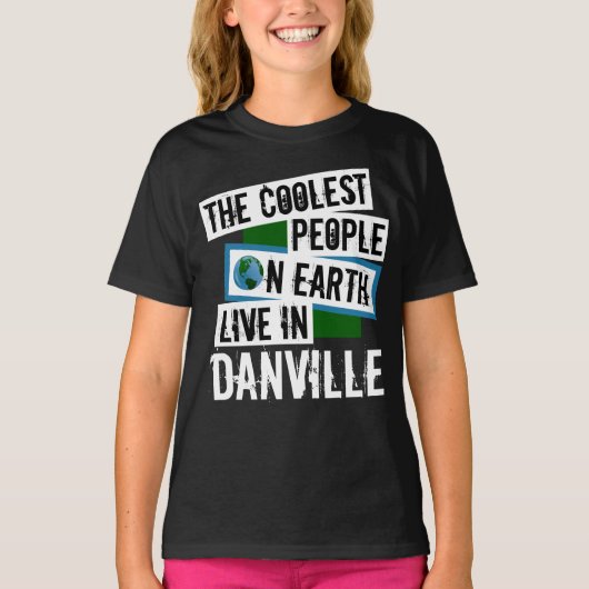 Die Coolsten Menschen der Welt leben in Danville T-Shirt (Vorderseite)