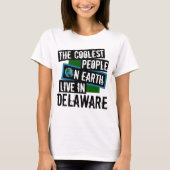 Die Coolsten Menschen der Welt leben in Delaware T-Shirt (Vorderseite)