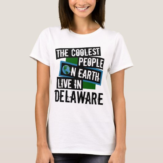 Die Coolsten Menschen der Welt leben in Delaware T-Shirt (Vorderseite)