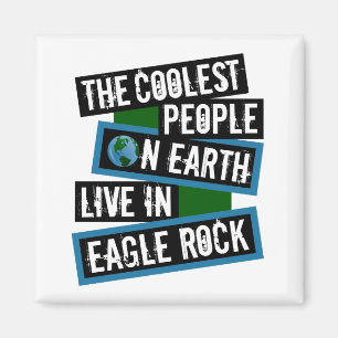 Die coolsten Menschen der Welt leben in Eagle Rock Magnet
