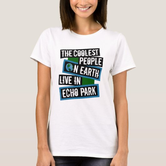 Die coolsten Menschen der Welt leben in Echo Park T-Shirt (Vorderseite)