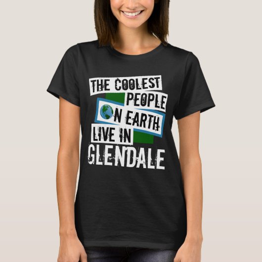 Die Coolsten Menschen der Welt leben in Glendale T-Shirt (Vorderseite)
