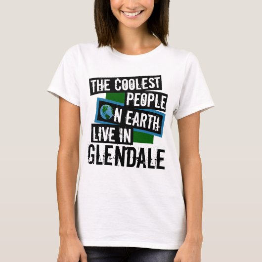 Die Coolsten Menschen der Welt leben in Glendale T-Shirt (Vorderseite)