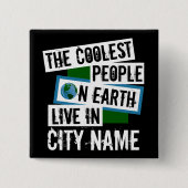 Die Coolsten Menschen der Welt leben in Ihrer Stad Button (Vorderseite)