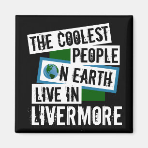 Die Coolsten Menschen der Welt leben in Livermore Magnet