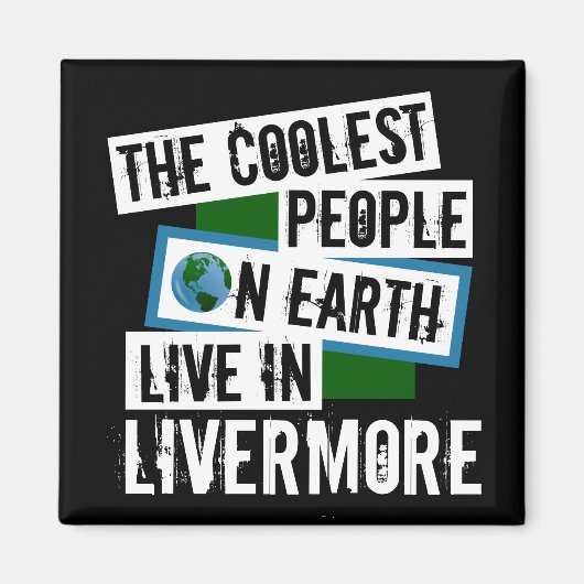 Die Coolsten Menschen der Welt leben in Livermore Magnet (Vorne)