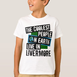 Die Coolsten Menschen der Welt leben in Livermore T-Shirt