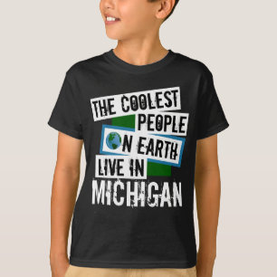 Die Coolsten Menschen der Welt leben in Michigan T-Shirt