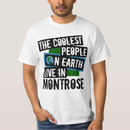 Die Coolsten Menschen der Welt leben in Montrose T-Shirt