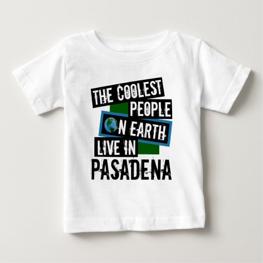 Die Coolsten Menschen der Welt leben in Pasadena Baby T-shirt (Vorderseite)