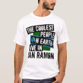 Die Coolsten Menschen der Welt leben in San Ramon T-Shirt (Vorderseite)