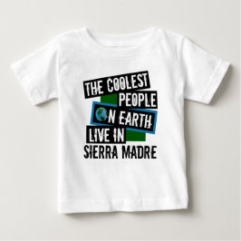 Die Coolsten Menschen der Welt leben in Sierra Mad Baby T-shirt