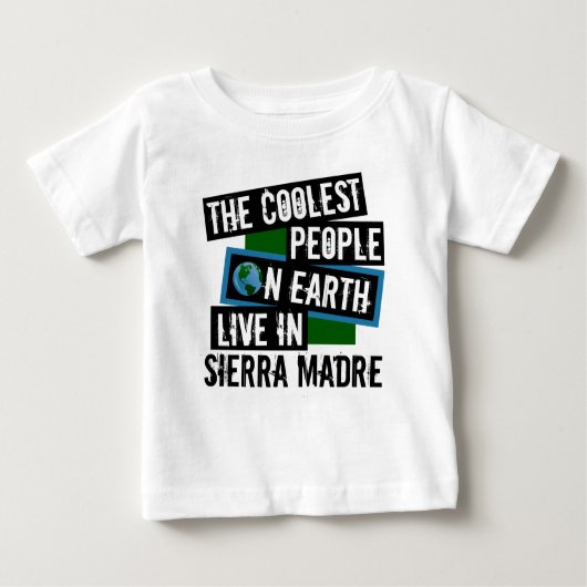 Die Coolsten Menschen der Welt leben in Sierra Mad Baby T-shirt (Vorderseite)