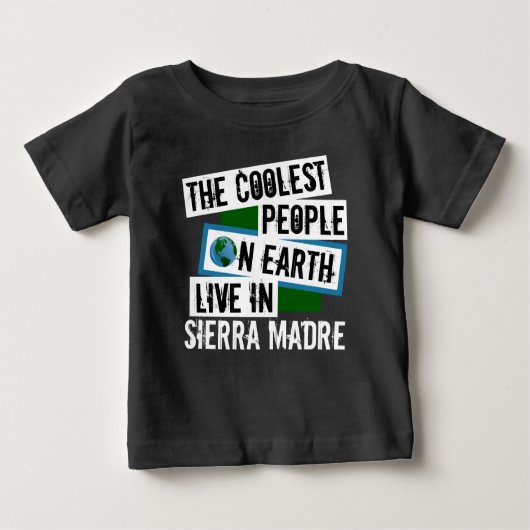 Die Coolsten Menschen der Welt leben in Sierra Mad Baby T-shirt (Vorderseite)