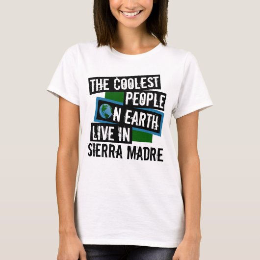 Die Coolsten Menschen der Welt leben in Sierra Mad T-Shirt (Vorderseite)