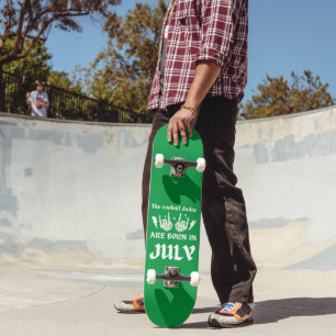 DIE COOLSTEN TYPEN SIND IM JULI GEBOREN SKATEBOARD