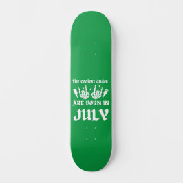 DIE COOLSTEN TYPEN SIND IM JULI GEBOREN SKATEBOARD