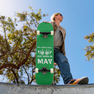 DIE COOLSTEN TYPEN SIND IM MAI GEBOREN SKATEBOARD
