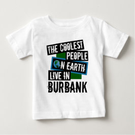 Die Coolststen Menschen der Welt leben in Burbank Baby T-shirt
