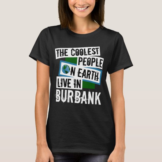 Die Coolststen Menschen der Welt leben in Burbank T-Shirt (Vorderseite)
