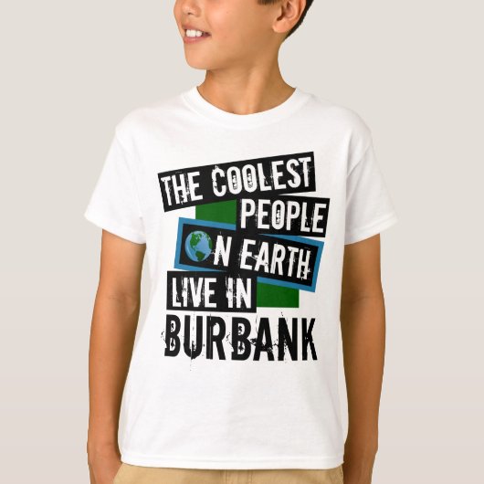 Die Coolststen Menschen der Welt leben in Burbank T-Shirt (Vorderseite)