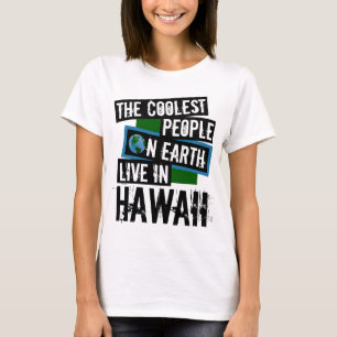 Die Coolststen Menschen der Welt leben in Hawaii T-Shirt