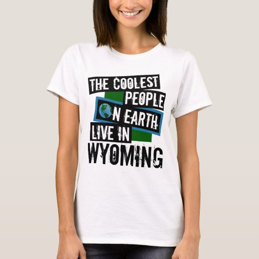 Die Coolststen Menschen der Welt leben in Wyoming T-Shirt (Vorderseite)