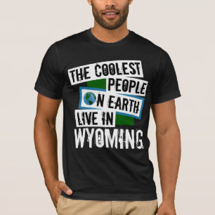 Die Coolststen Menschen der Welt leben in Wyoming T-Shirt