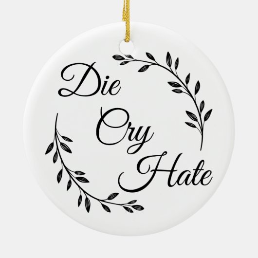 Die Cry Hate anti Live Lagh Liebe Keramik Ornament (Hinten)
