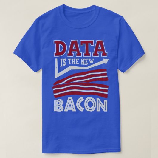 Die Daten sind das neue Bakon T-Shirt (Design vorne)