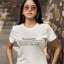 Die Definition des Determinismus ist nicht frei, w T-Shirt