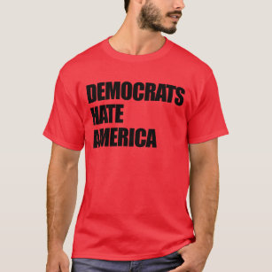 Die Demokraten hassen Amerika Konservative Republi T-Shirt