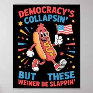 Die Demokratie kollabiert, aber diese Weiners werd Poster