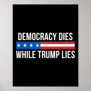 Die Demokratie stirbt, während Trump lügt -  Poster