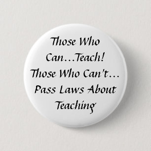 Die, die können, unterrichten! Die, die Gesetze Button